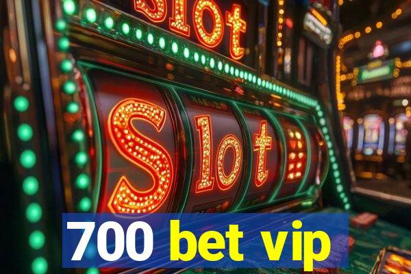 700 bet vip